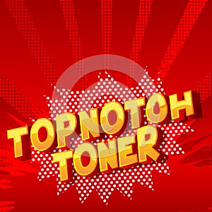 Topnotch Toner - Comic book style words. photo