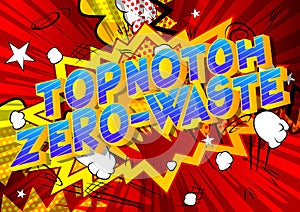 Topnotch Zero-Waste - Comic book style words