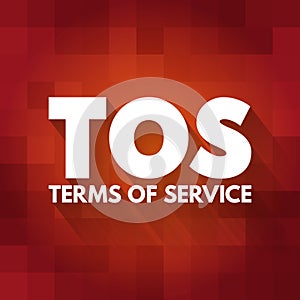 TOS - Terms Of Service acronym, concept background