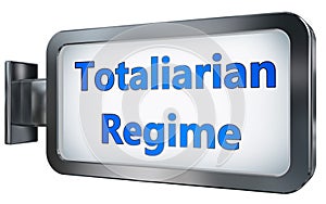 Totaliarian Regime on billboard background photo