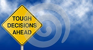 Tough Decisions Ahead Road Sign photo