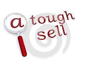 A tough sell with magnifying glass
