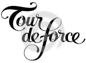 Tour de force - custom calligraphy text