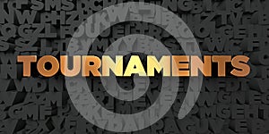 Tournaments - Gold text on black background - 3D rendered royalty free stock picture