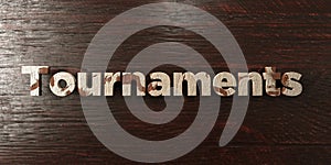 Tournaments - grungy wooden headline on Maple - 3D rendered royalty free stock image photo