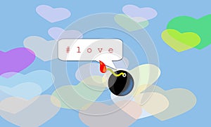 Toxic love concept. A bomb. A speech bubbles with the hashtag Love. Dialog balloon.