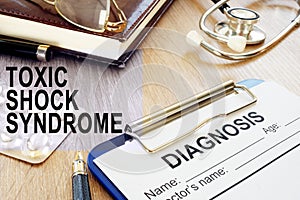 Toxic Shock Syndrome TSS. Diagnosis form and stethoscope.