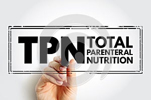 TPN Total Parenteral Nutrition - medical term for infusing a specialized form of food through a vein, acronym text stamp concept