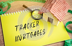 Tracker mortgages concept - home loan where the interest rate you pay is based on an external rate.