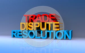 trade dispute resolution on blue