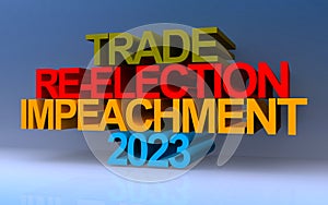 Trade reelection impeachment 2023 on blue