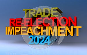 Trade reelection impeachment 2024 on blue