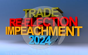 Trade reelection impeachment 2024 on blue photo
