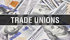 Trade unions text Concept Closeup. American Dollars Cash Money,3D rendering. Trade unions at Dollar Banknote. Financial USA money