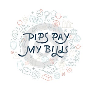 Trading exchange round pattern background. Pips pay my bills handwritten lettering