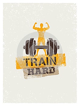 Train Hard Barbell Creative Workout and Fitness Motivation Concept. Vector Typography Grunge Banner