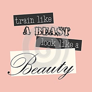 Train Like a beast Look Like a Beauty - motivational message