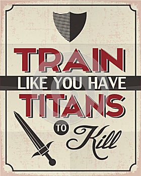 Train Like You Have Titans to Kill photo