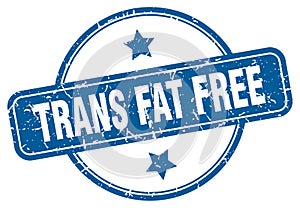 trans fat free stamp. trans fat free round vintage grunge label.