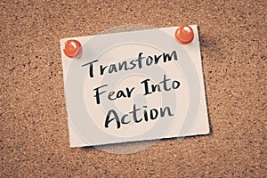 Transform fear into action