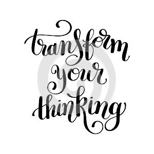 transform your thinking black ink hand lettering positive concept