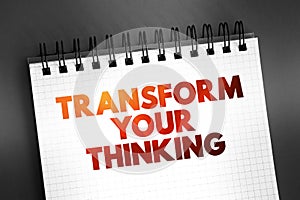 Transform your thinking text quote on notepad, concept background