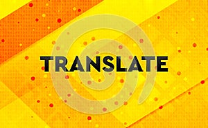 Translate abstract digital banner yellow background