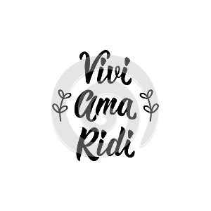 Translation from Italian: Live, love, laugh. Vector illustration. Lettering. Ink illustration