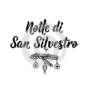 Translation from Italian: New Year`s Eve. Vector illustration. Lettering. Ink illustration. La Notte di San Silvestro photo
