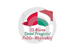 Translation: March 23 Polish-Hungarian Friendship Day