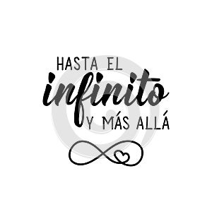 Translation from Spanish - To infinity and beyond. Lettering. Ink illustration. Modern brush calligraphy photo