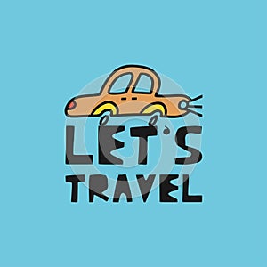 Travel card concept with car and text `let`s travel` Doodle style