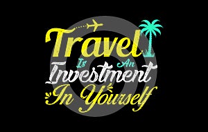 Travel is an investment in yourself t shirt design photo