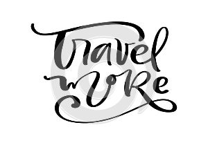 Travel more vector text inspirational lettering design for posters, flyers, t-shirts, cards, invitations, stickers