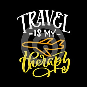 Travel is my therapy illustration, calligraphy, Isolated on black background