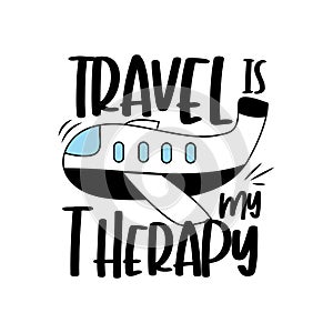 Travel is my therapy-positive text with hand drawn airplane.