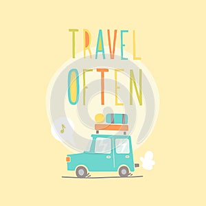 Travel often. Road trip