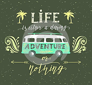 Travel poster with motivation quote. Vintage summer print with a mini bus.