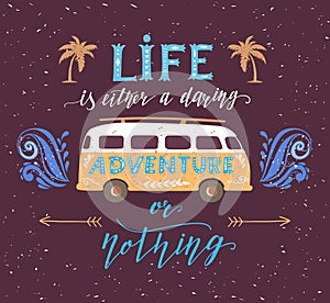 Travel poster with motivation quote. Vintage summer print with a mini bus.