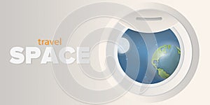 Travel to space banner. Porthole with a view of the planet Earth and the Moon. Vector illustration.
