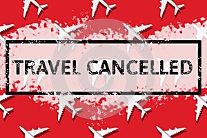 Travel, vacation ban, refund concept. Pattern of white airplanes with text travel cancelled on red background. Flight cancellation