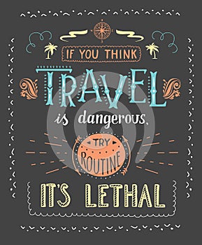 Travel. Vector hand drawn illustration for t-shirt print or poster with hand lettering quote.