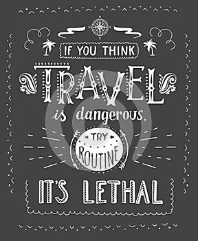 Travel. Vector hand drawn illustration for t-shirt print or poster with hand lettering quote.