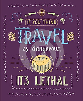 Travel. Vector hand drawn illustration for t-shirt print or poster with hand-lettering quote.