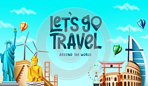 Travel worldwide vector background design. Let`s go travel around the world text with tourist destination landmarks element.