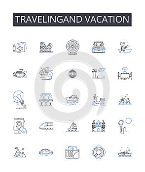 Travelingand vacation line icons collection. Journeying, Roaming, Sightseeing, Touring, Exploring, Backpacking, Trekking