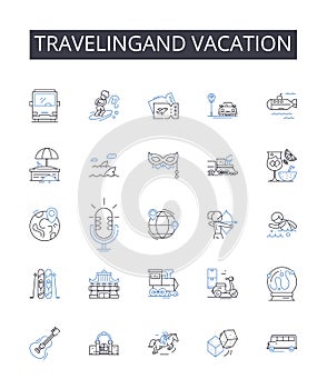 Travelingand vacation line icons collection. Journeying, Roaming, Sightseeing, Touring, Exploring, Backpacking, Trekking