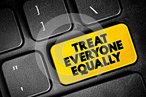 Treat Everyone Equally text button on keyboard, concept background