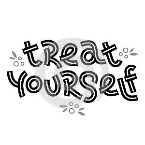Treat yourself. inspirational quote