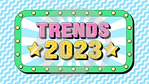 Trends 2023 text. New world tendencies, greeting text banner with phrase Trends 2023 inside frame with lamps